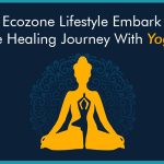 Embark The Healing Journey With Yoga