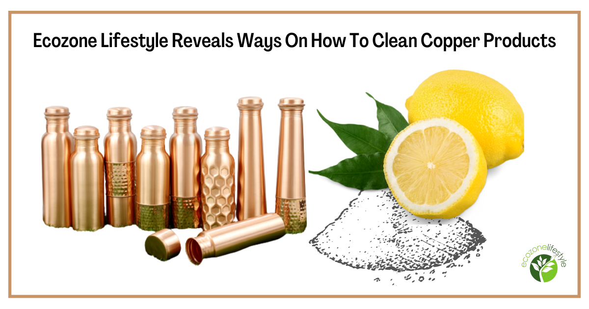 Reveals Ways On How To Clean Copper Products