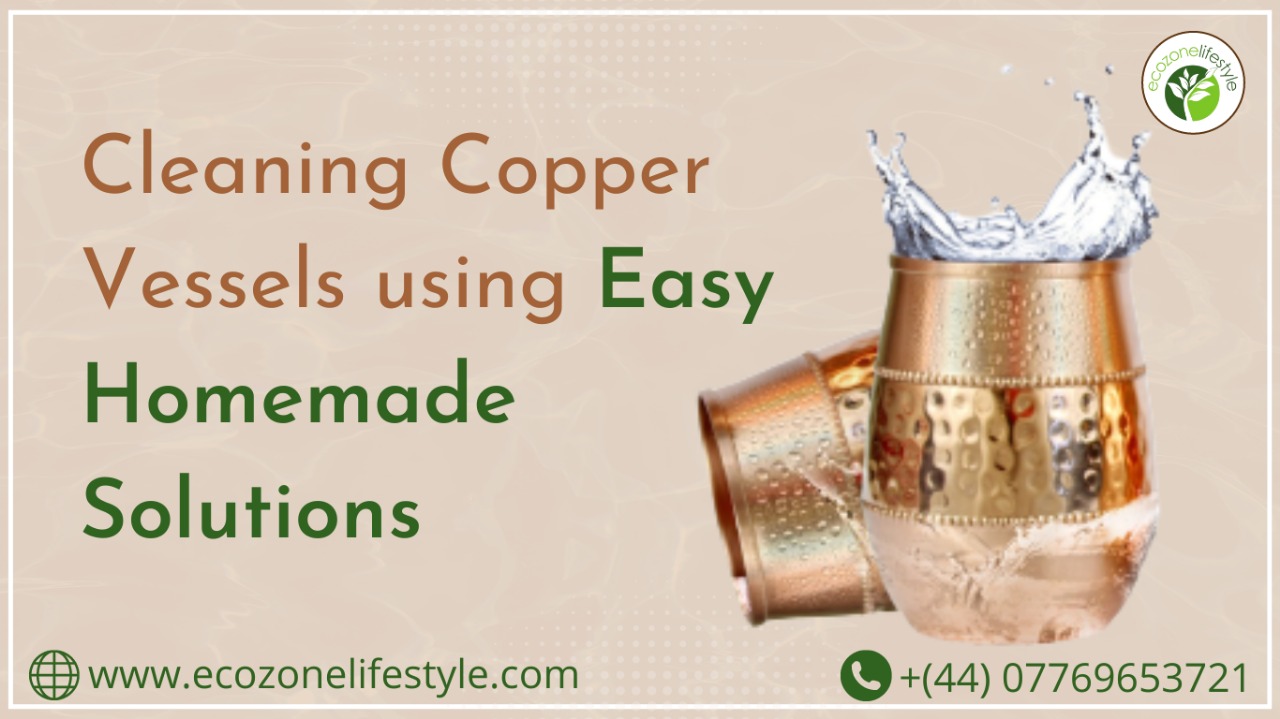 Cleaning Copper Vessels using Easy Homemade Solutions