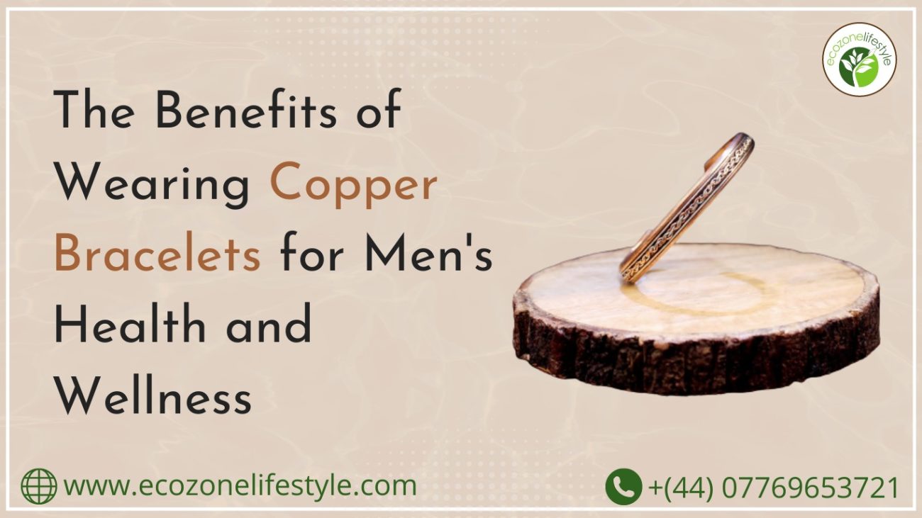The Benefits of Wearing Copper Bracelets for Men's Health and Wellness