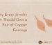 Why Every Jewelry Lover Should Own a Pair of Copper Earrings