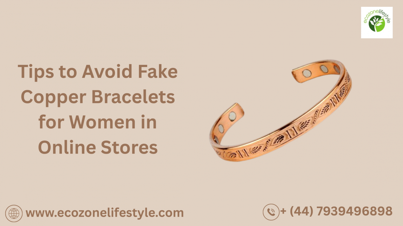 Tips to Avoid Fake Copper Bracelets for Women in Online Stores