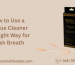 How to Use a Tongue Cleaner the Right Way for Fresh Breath
