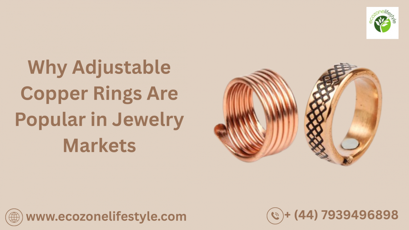 Why Adjustable Copper Rings Are Popular in Jewelry Markets
