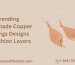 Trending Handmade Copper Earrings Designs for Fashion Lovers