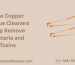 How Copper Tongue Cleaners Help Remove Bacteria and Toxins
