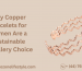 Why Copper Bracelets for Women Are a Sustainable Jewellery Choice