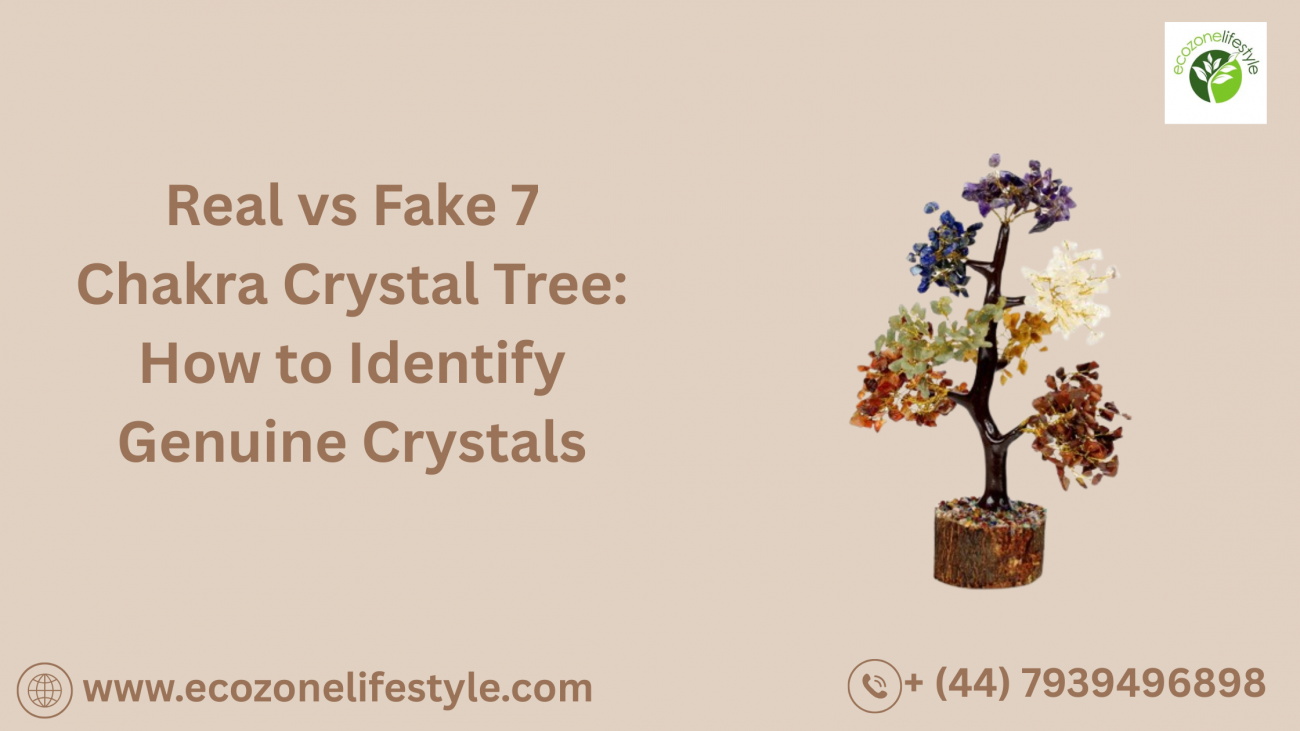 Real vs Fake 7 Chakra Crystal Tree: How to Identify Genuine Crystals