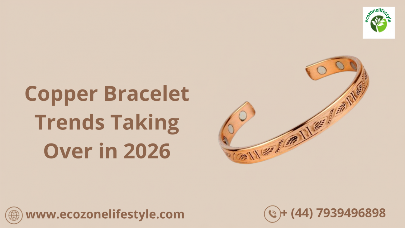 Copper Bracelet Trends Taking Over in 2026