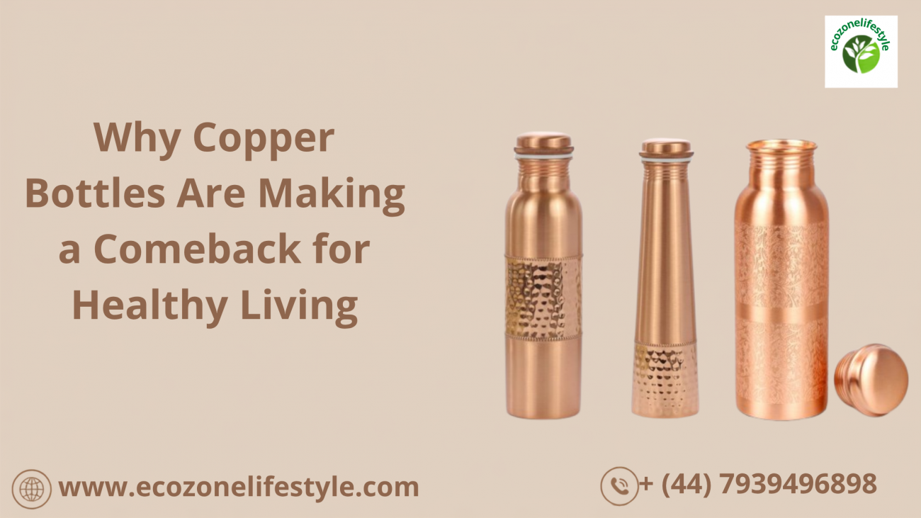 Why Copper Bottles Are Making a Comeback for Healthy Living